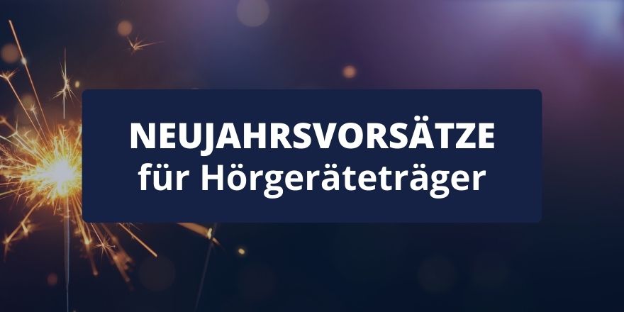 0124-Klangvital-Beitragsbild-Neujahrsvorsätze Neujahrsvorsätze für Hörgeräteträger